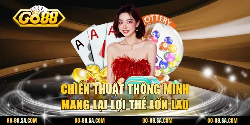 Chiến thuật thông minh mang lại lợi thế lớn lao