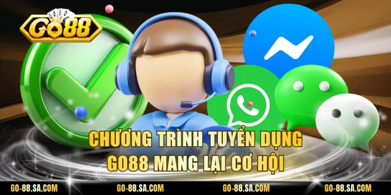 Chương trình tuyển dụng Go88 mang lại cơ hội