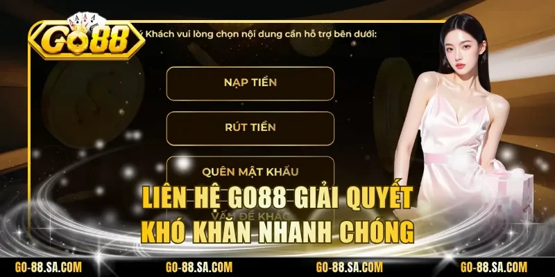 Liên hệ Go88 giải quyết khó khăn nhanh chóng