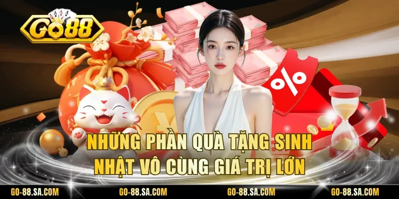 Những phần quà tặng sinh nhật vô cùng giá trị lớn