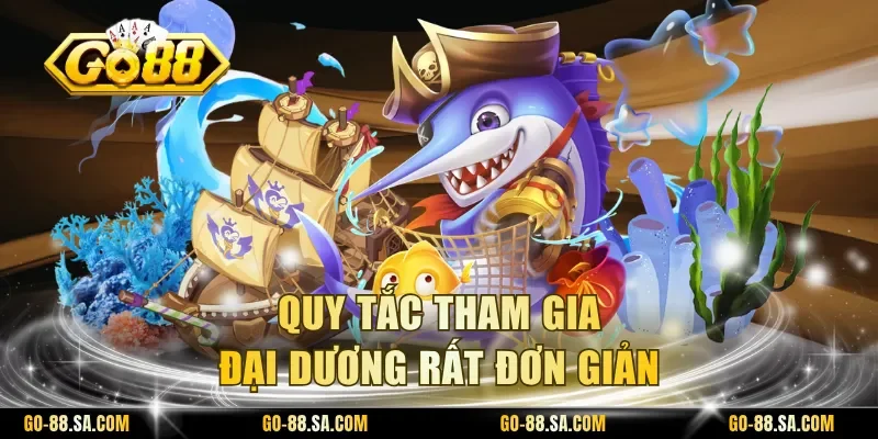 Quy tắc tham gia đại dương rất đơn giản