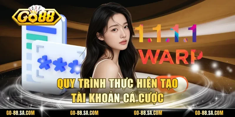 Quy trình thực hiện tạo tài khoản cá cược