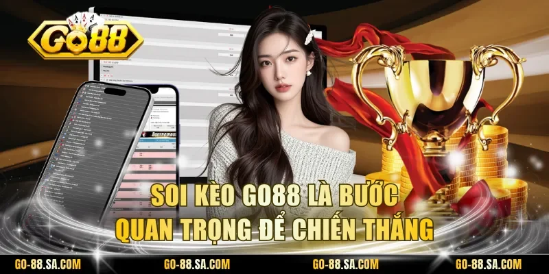 Soi kèo Go88 là bước quan trọng để chiến thắng