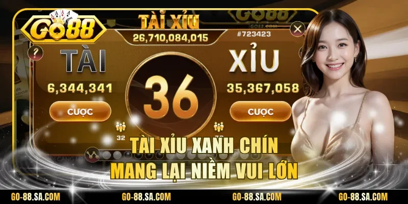Tài xỉu xanh chín mang lại niềm vui lớn