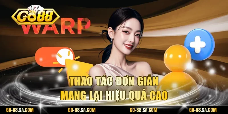 Thao tác đơn giản mang lại hiệu quả cao