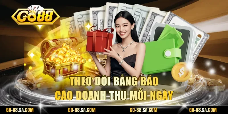 Theo dõi bảng báo cáo doanh thu mỗi ngày